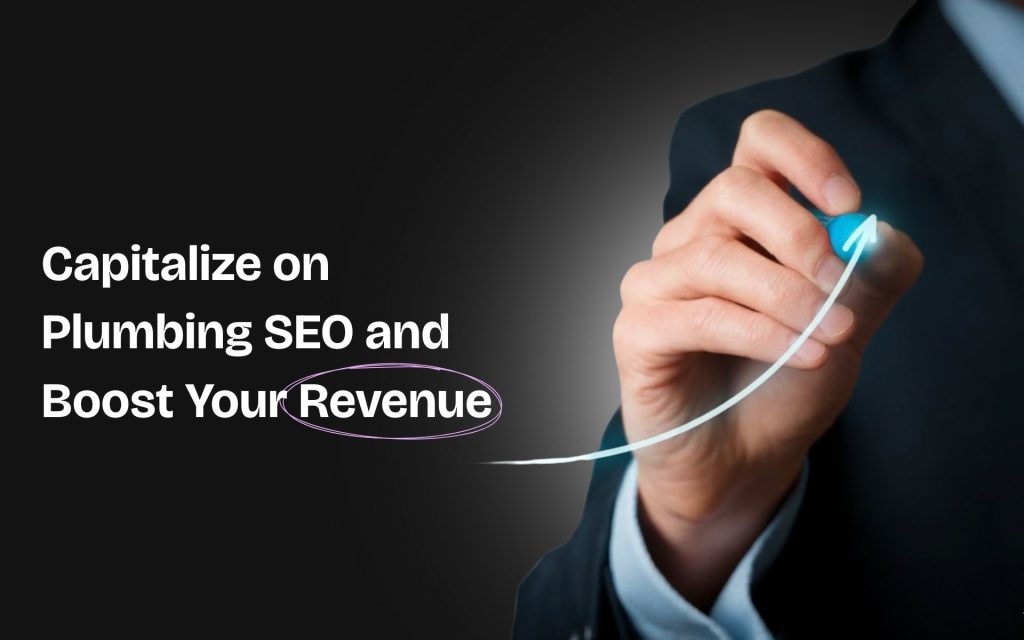Capitalize on Plumbing SEO and Boost Your Revenue